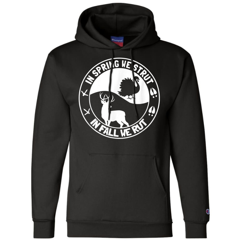 In Spring We Strut In Fall We Rut Turkey Deer Hunting Season Champion Hoodie | Artistshot