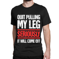 Distressed Funny Present For Leg Amputee Classic T-shirt | Artistshot