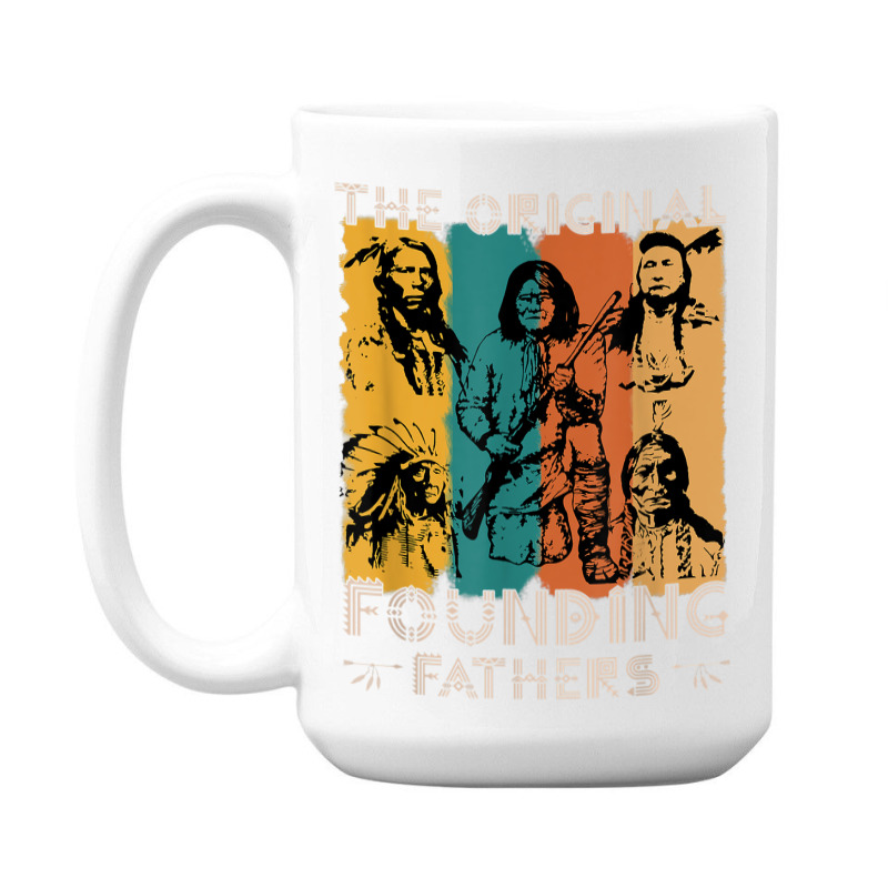 Original Founding Fathers Native American Indigenous 15 Oz Coffee Mug | Artistshot