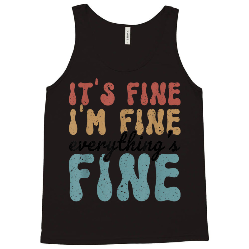 Vintage Retro It's Fine I'm Fine Everything Is Fine Gifts Tank Top | Artistshot