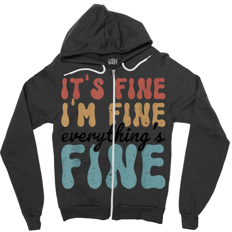 Vintage Retro It's Fine I'm Fine Everything Is Fine Gifts Zipper Hoodie | Artistshot