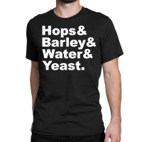 Hops Barley Water Yeast Classic T-shirt | Artistshot