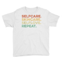 Selfcare Skincare Selflove Repeat Esthetician T Shirt Youth Tee | Artistshot