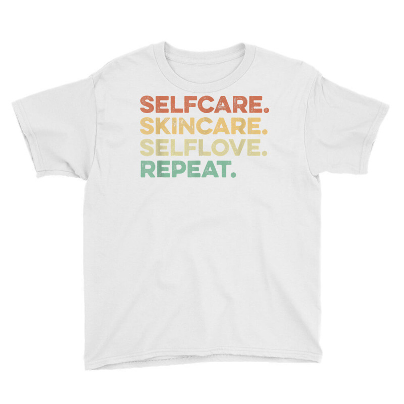 Selfcare Skincare Selflove Repeat Esthetician T Shirt Youth Tee | Artistshot