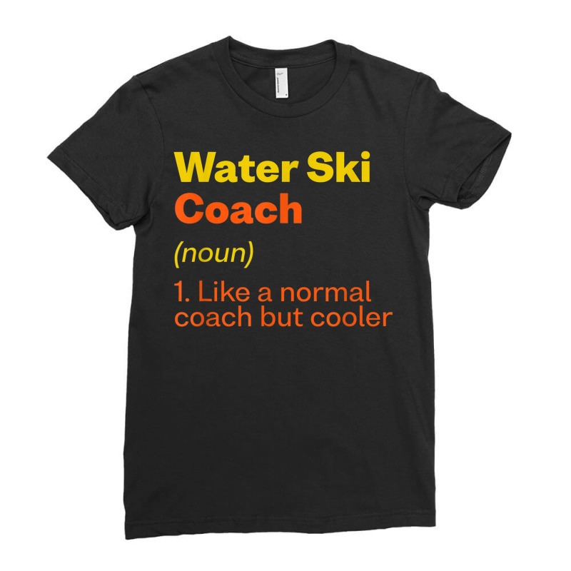 Water Ski Coach Definition Funny Water Skiing Humor Ladies Fitted T-Shirt by Fashology | Artistshot