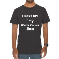 Mens I Love My White Collar Job   Priest Ordination Gift Vintage T-shirt | Artistshot