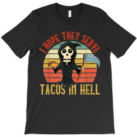 Vintage I Hope They Serve Tacos In Hell Halloween Costume T Shirt T-shirt | Artistshot