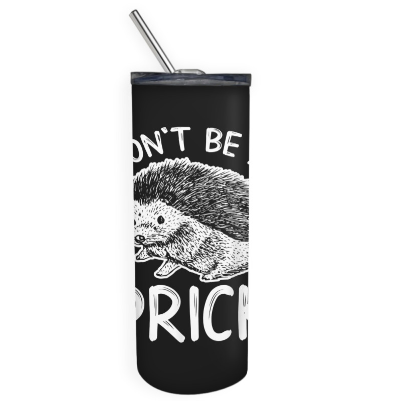 Don_t Be A Prick T Shirt, Funny Hedgehog Shirt Skinny Tumbler | Artistshot