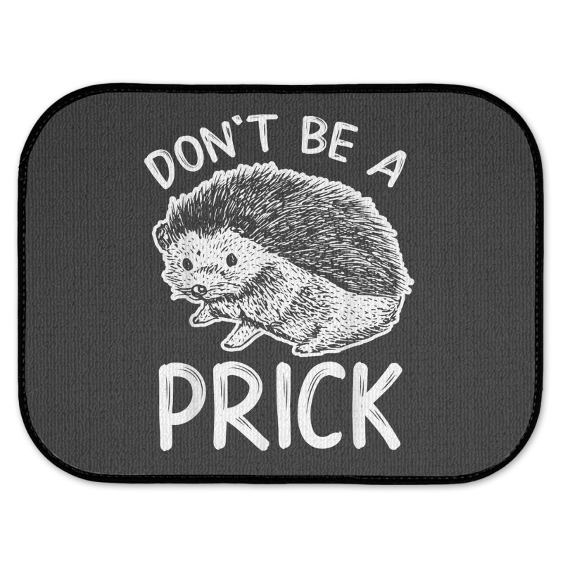 Don_t Be A Prick T Shirt, Funny Hedgehog Shirt Rear Car Mat | Artistshot