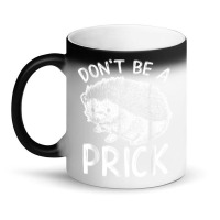 Don_t Be A Prick T Shirt, Funny Hedgehog Shirt Magic Mug | Artistshot