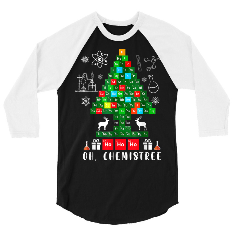 Science Christmas Shirt Oh Chemist Tree Chemistree Chemistry 3/4 Sleeve Shirt | Artistshot