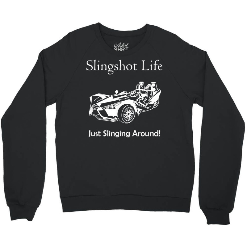 Slingshot Life Just Slinging Around T Shirt Crewneck Sweatshirt | Artistshot