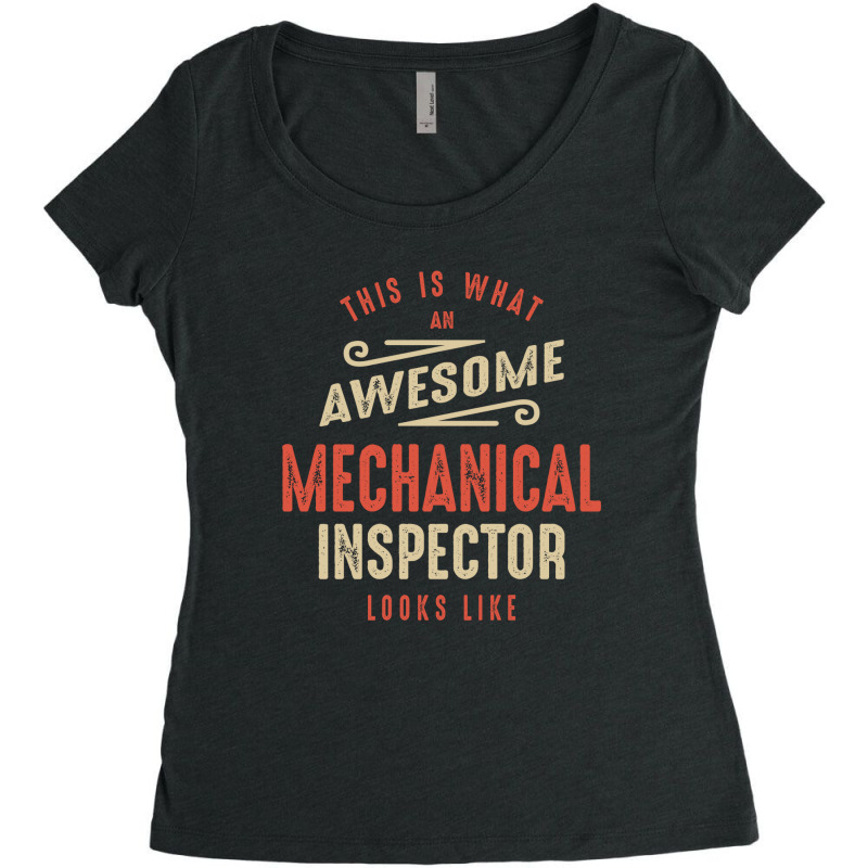 Funny Awesome Mechanical Inspector Job Occupation Women's Triblend Scoop T-shirt by cidolopez | Artistshot