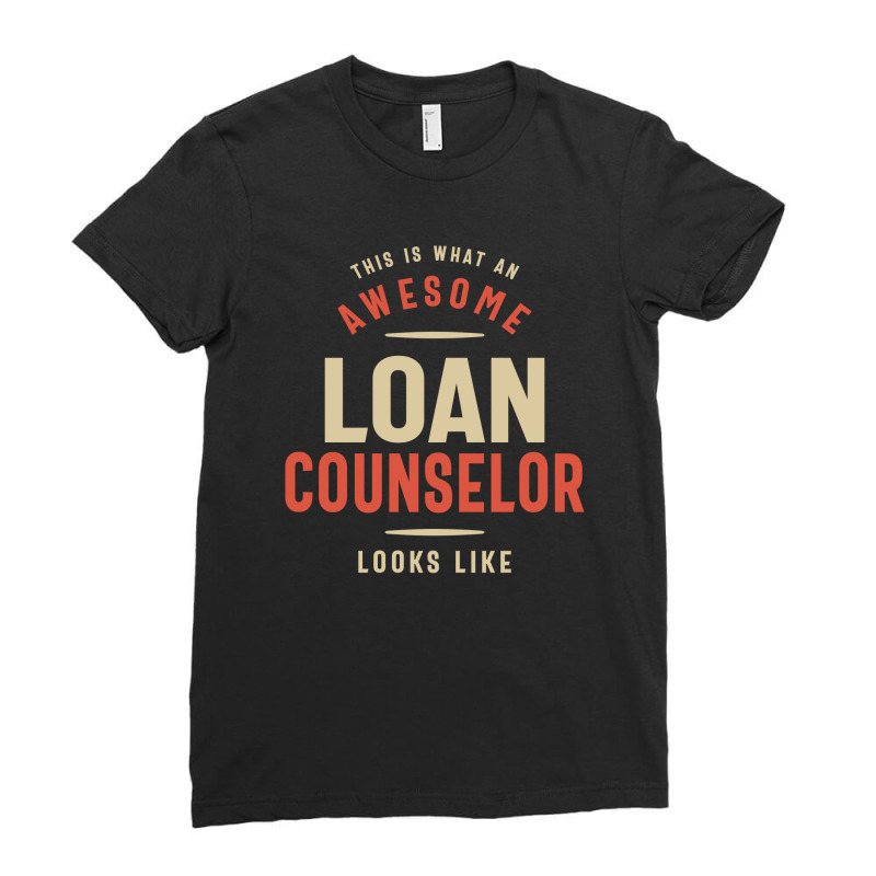 Funny Awesome Loan Counselor Job Occupation Ladies Fitted T-Shirt by cidolopez | Artistshot