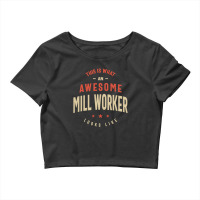 Funny Awesome Mill Worker Job Occupation Crop Top | Artistshot