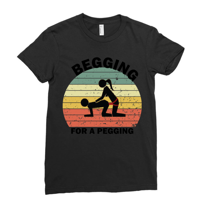 Begging For A Pegging Dominatrix Mistress Bdsm Pegged Ladies Fitted T-Shirt by cm-arts | Artistshot