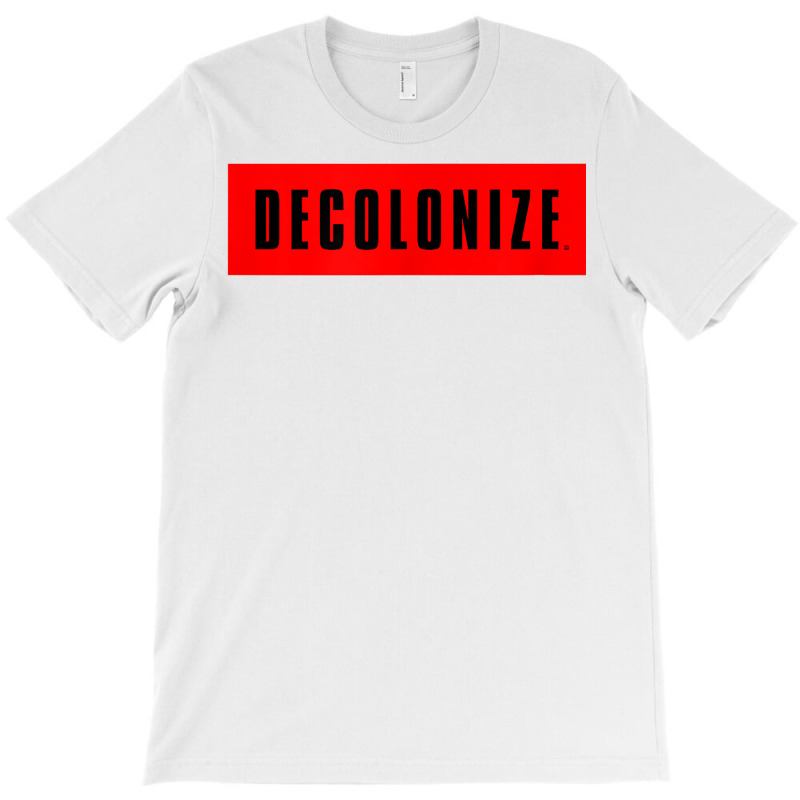 Decolonize Your Mind   Stay Woke   Resist & Protest Design T Shirt T-shirt | Artistshot