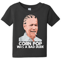 Corn Pop Was A Bad Dude Biden Funny Tank Top Baby Tee | Artistshot