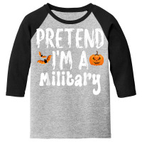 Pretend I'm A Military Halloween Costume Party Youth 3/4 Sleeve | Artistshot