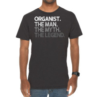 Organist The Man Myth Legend Gift T Shirt Vintage T-shirt | Artistshot