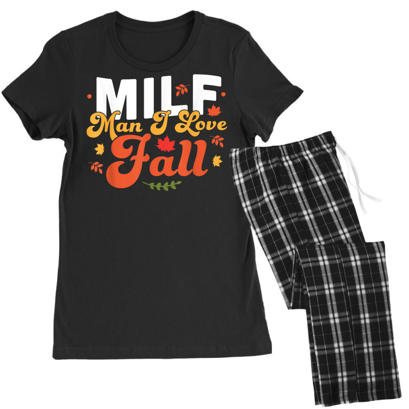 Milf Man I Love Fall   Funny Fall Season Autumn Leaves T Shirt Women's Pajamas Set by cm-arts | Artistshot