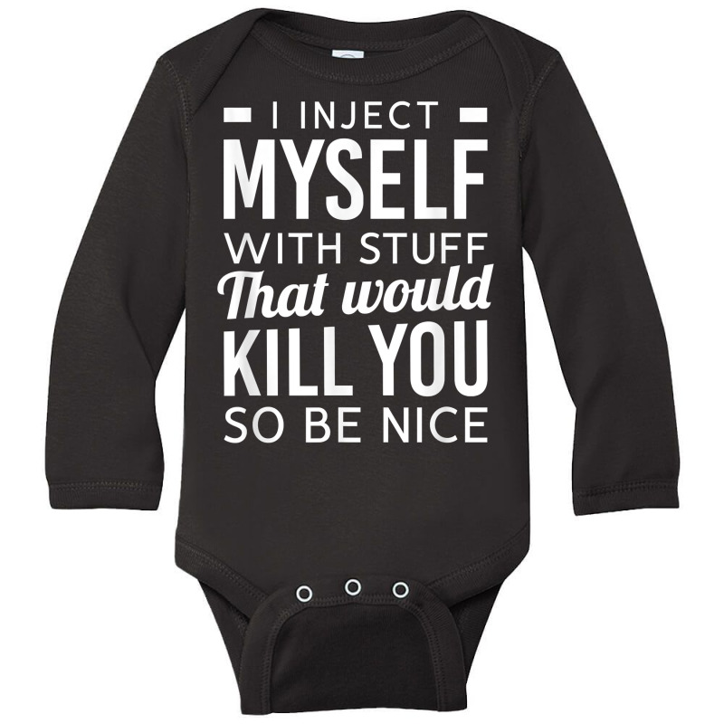 I Inject Myself With Stuff Funny Type 1 Diabetes Awareness T Shirt Long Sleeve Baby Bodysuit | Artistshot