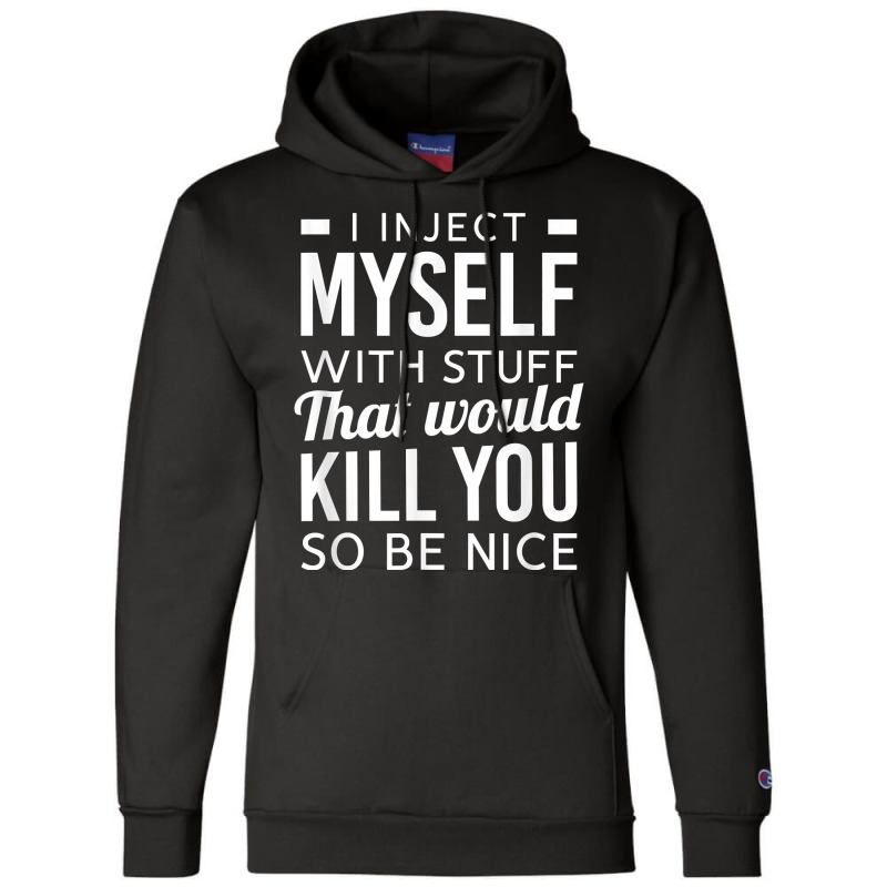 I Inject Myself With Stuff Funny Type 1 Diabetes Awareness T Shirt Champion Hoodie | Artistshot