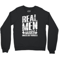 Real Men Marry Oncology Nurses Husband Gifts Sweatshirt Crewneck Sweatshirt | Artistshot