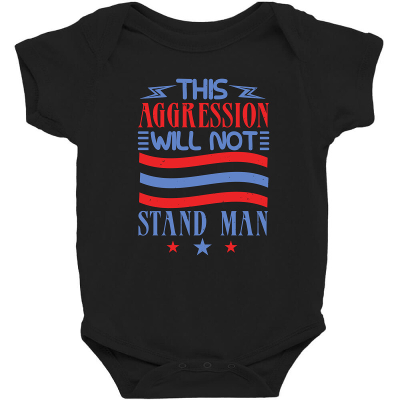 This Aggression Will Not Stand Man Baby Bodysuit by RAWart | Artistshot