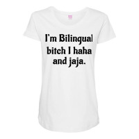 I'm Bilingual Bitch I Haha And Jaja T Shirt Maternity Scoop Neck T-shirt | Artistshot