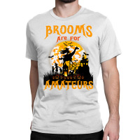 Funny Brooms Are For Amateurs Witch Riding Giraffe Halloween T Shirt Classic T-shirt | Artistshot