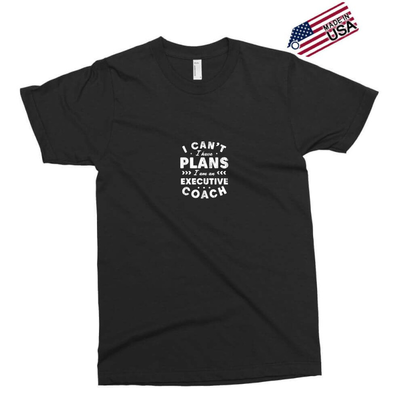 I Can't I Have Plans Executive Coach Funny Leader Humor Exclusive T-shirt by Sapphire | Artistshot