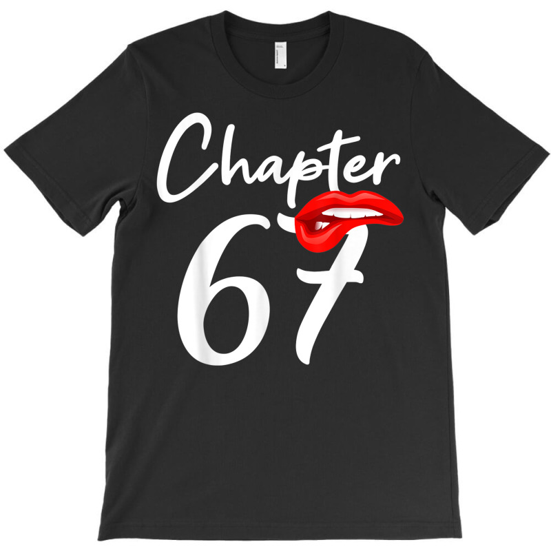 Birthday 67 Gifts For Women Chapter 67 T-Shirt by Sapphire | Artistshot