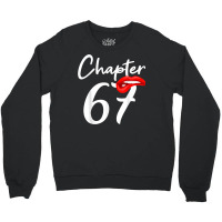 Birthday 67 Gifts For Women Chapter 67 Crewneck Sweatshirt | Artistshot