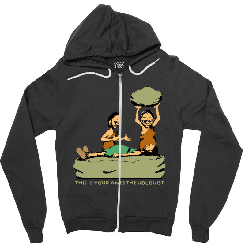 This Is Your Anesthesiologist   Anesthesia Doctor Zipper Hoodie | Artistshot