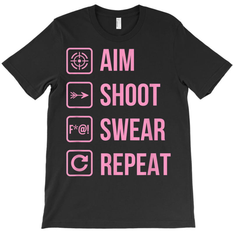 Aim Shoot Swear Repeat Funny Archery Life Joke T-shirt | Artistshot