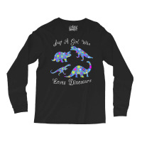 Cute Dinosaur Gifts Women  Just A Girl Who Loves Dinosaurs T Shirt Long Sleeve Shirts | Artistshot