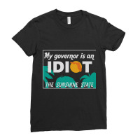 My Governor Is An Idiot - Florida Ladies Fitted T-shirt | Artistshot