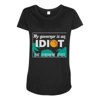 My Governor Is An Idiot - Florida Maternity Scoop Neck T-shirt | Artistshot