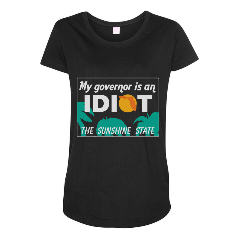 My Governor Is An Idiot - Florida Maternity Scoop Neck T-shirt by King Davila | Artistshot