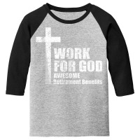 Work For God Awesome Retirement Benefits Tshirt Christians Tank Top Youth 3/4 Sleeve | Artistshot