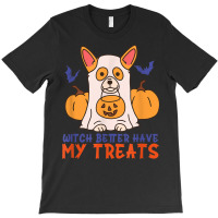 Funny Corgi Dog Lover Witch Better Have My Treats Halloween T-shirt | Artistshot