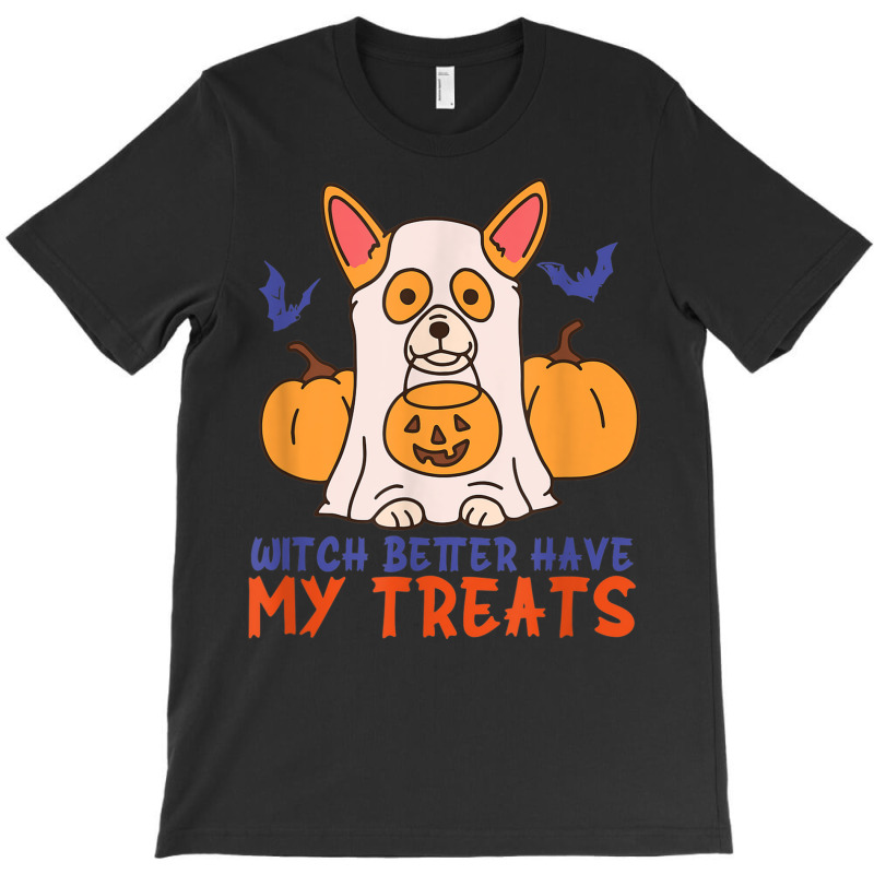 Funny Corgi Dog Lover Witch Better Have My Treats Halloween T-Shirt by Sapphire | Artistshot