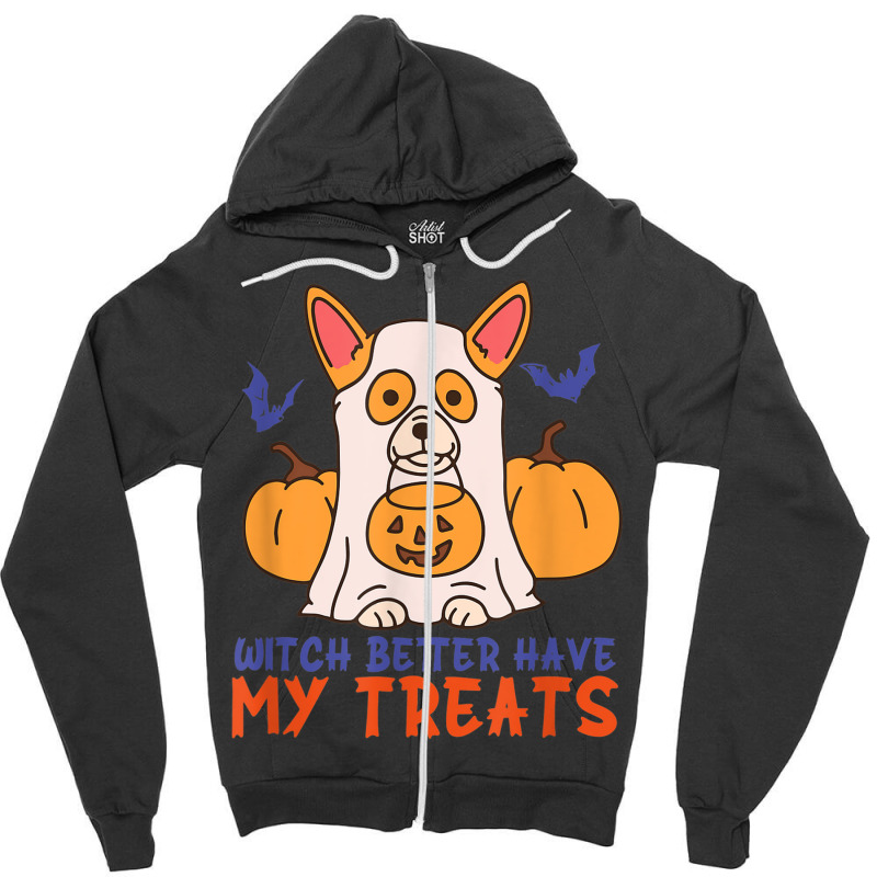 Funny Corgi Dog Lover Witch Better Have My Treats Halloween Zipper Hoodie by Sapphire | Artistshot