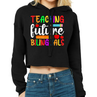 Teaching Future Bilinguals, Bilingual Spanish Teacher T Shirt Cropped Hoodie | Artistshot