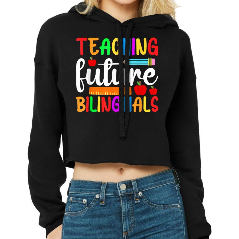 Teaching Future Bilinguals, Bilingual Spanish Teacher T Shirt Cropped Hoodie by cm-arts | Artistshot