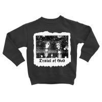 Denial Of God, Denial, Of God, Denial Of Gods, Denial Of God Vintage,  Toddler Sweatshirt | Artistshot