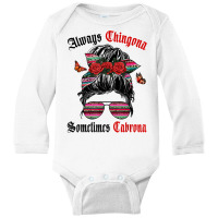 Latina Always Chingona Sometimes Cabrona Women Latina T Shirt Long Sleeve Baby Bodysuit | Artistshot