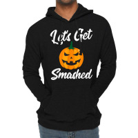 Halloween Pumpkin Let's Get Smashed T Shirt Lightweight Hoodie | Artistshot