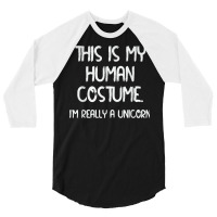 This Is My Human Costume Funny I'm A Unicorn Halloween Party 3/4 Sleeve Shirt | Artistshot